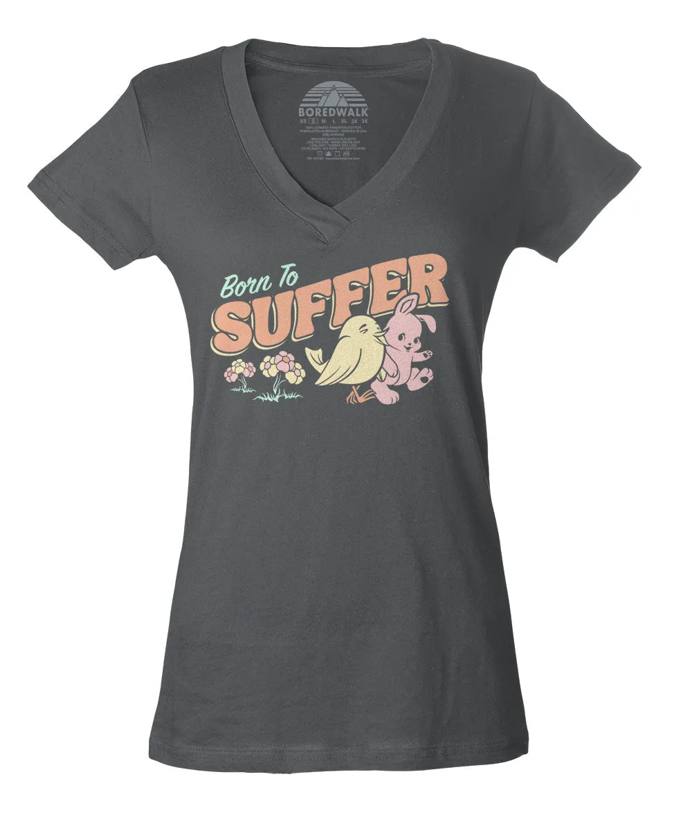 Women's Born to Suffer Vneck T-Shirt