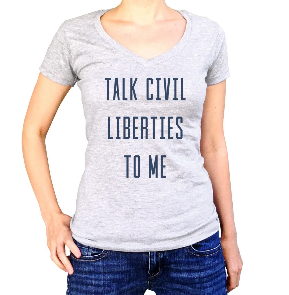 Women's Talk Civil Liberties to Me Vneck T-Shirt - Anti Trump Shirt